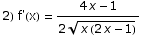 2) f'(x) =  (4 x - 1)/(2 (x (2 x - 1))^(1/2))