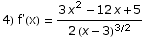 4) f'(x) =  (3 x^2 - 12 x + 5)/(2 (x - 3)^(3/2))