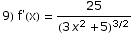 9) f'(x) = 25/(3 x^2 + 5)^(3/2)