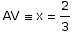 AV ≡ x = 2/3