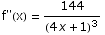 f\"(x) = 144/(4 x + 1)^3