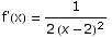 f'(x) = 1/(2 (x - 2)^2)