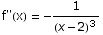 f\"(x) =  -1/(x - 2)^3