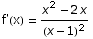f'(x) =  (x^2 - 2 x)/(x - 1)^2