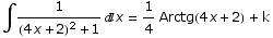 ∫1/((4 x + 2)^2 + 1) x = 1/4 Arctg(4 x + 2)  + k