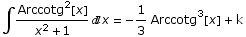 ∫ Arccotg^2[x]/(x^2 + 1) x =  -1/3 Arccotg^3[x]  + k