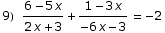 9)   (6 - 5 x)/(2 x + 3) + (1 - 3 x)/(-6 x - 3)  =  -2
