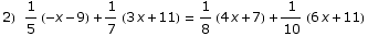 2)  1/5 (-x - 9) + 1/7 (3 x + 11)  = 1/8 (4 x + 7) + 1/10 (6 x + 11)