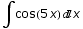 ∫cos(5 x) x