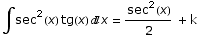 ∫sec^2(x) tg(x) x = sec^2(x)/2 + k