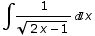 ∫1/(2 x - 1)^(1/2) x